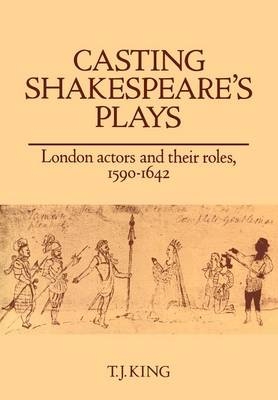 Casting Shakespeare's Plays - T. J. King