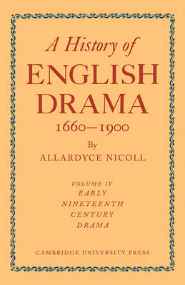A History of English Drama 1660-1900 - Allardyce Nicoll
