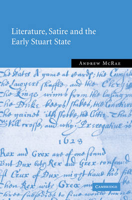 Literature, Satire and the Early Stuart State - Andrew McRae