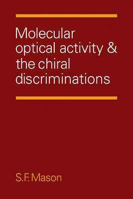 Molecular Optical Activity and the Chiral Discriminations - Stephen F. Mason