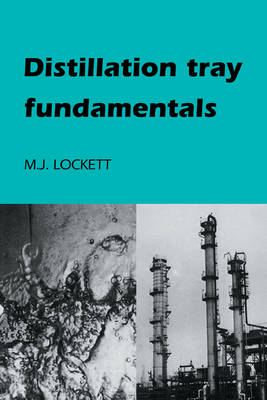 Distillation Tray Fundamentals - M. J. Lockett