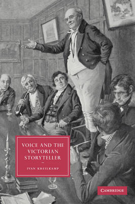 Voice and the Victorian Storyteller - Ivan Kreilkamp