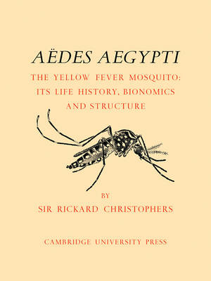 Aëdes Aegypti (L.) The Yellow Fever Mosquito - S. Rickard Christophers