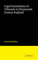 Legal Foundations of Tribunals in Nineteenth Century England - Chantal Stebbings