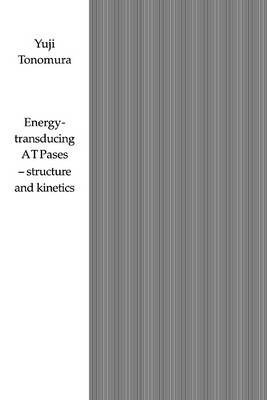 Energy-Transducing ATPases - Structure and Kinetics - Yuji Tonomura