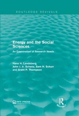 Energy and the Social Sciences -  Jr. John J. Schanz,  Hans H. Landsberg,  Sam H. Schurr,  Grant P. Thompson