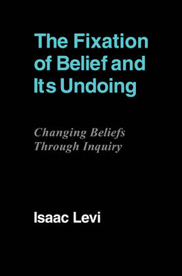 The Fixation of Belief and its Undoing - Isaac Levi