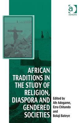 African Traditions in the Study of Religion, Diaspora and Gendered Societies -  Ezra Chitando