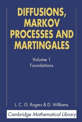 Diffusions, Markov Processes, and Martingales: Volume 1, Foundations - L. C. G. Rogers, David Williams