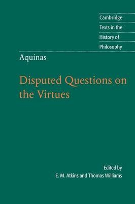 Thomas Aquinas: Disputed Questions on the Virtues - Thomas Aquinas