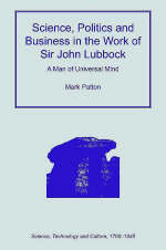 Science, Politics and Business in the Work of Sir John Lubbock -  Mark Patton