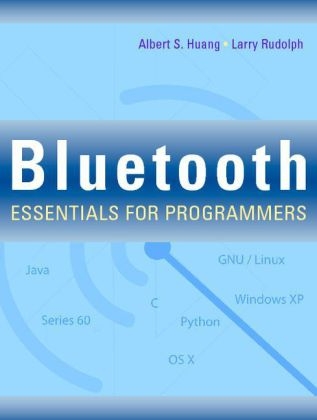 Bluetooth Essentials for Programmers - Albert S. Huang, Larry Rudolph