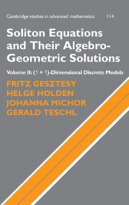 Soliton Equations and Their Algebro-Geometric Solutions: Volume 2, (1+1)-Dimensional Discrete Models - Fritz Gesztesy, Helge Holden, Johanna Michor, Gerald Teschl