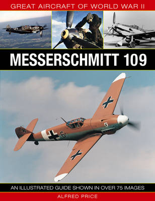 Great Aircraft of World War Ii: Messerschmitt 109 -  Price Dr Alfred
