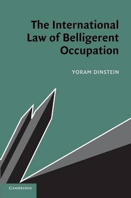 The International Law of Belligerent Occupation - Yoram Dinstein