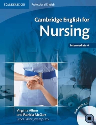 Cambridge English for Nursing Intermediate Plus Student's Book with Audio CDs (2) - Virginia Allum, Patricia McGarr