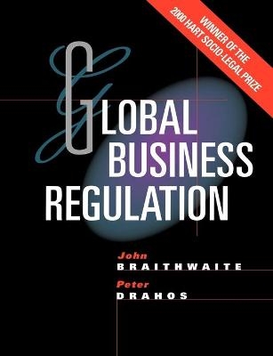Global Business Regulation - John Braithwaite, Peter Drahos