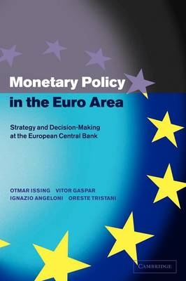 Monetary Policy in the Euro Area - Otmar Issing, Vitor Gaspar, Ignazio Angeloni, Oreste Tristani