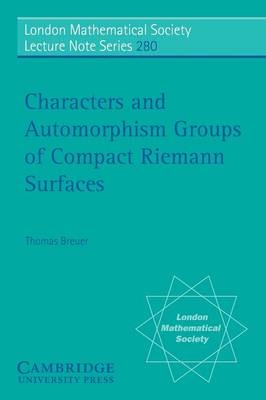 Characters and Automorphism Groups of Compact Riemann Surfaces - Thomas Breuer