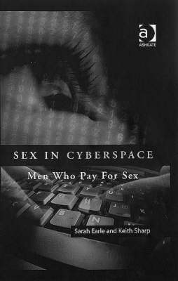 Sex in Cyberspace -  Sarah Earle,  Keith Sharp