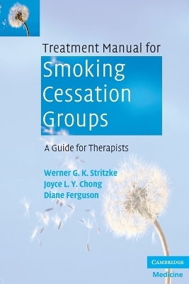 Treatment Manual for Smoking Cessation Groups - Werner G. K. Stritzke, Joyce L. Y. Chong, Diane Ferguson