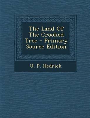 The Land of the Crooked Tree - U P Hedrick