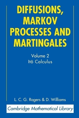 Diffusions, Markov Processes and Martingales: Volume 2, Itô Calculus - L. C. G. Rogers, David Williams