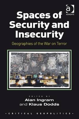 Spaces of Security and Insecurity -  Alan Ingram