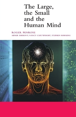 The Large, the Small and the Human Mind - Roger Penrose