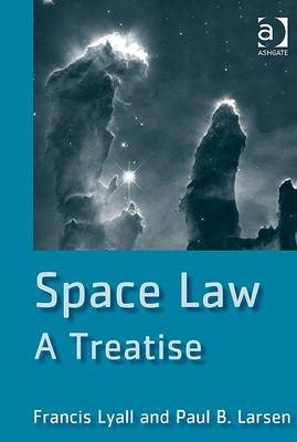 Space Law -  Paul B. Larsen,  Francis Lyall