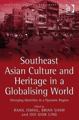 Southeast Asian Culture and Heritage in a Globalising World -  Rahil Ismail