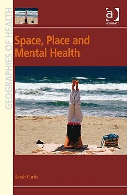 Space, Place and Mental Health -  Sarah Curtis