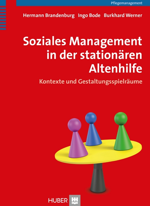 Soziales Management in der stationären Altenhilfe - Hermann Brandenburg, Ingo Bode, Burkhard Werner