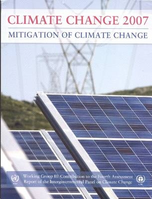 Climate Change 2007 - Mitigation of Climate Change -  Intergovernmental Panel on Climate Change