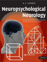 Neuropsychological Neurology - A. J. Larner