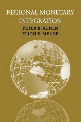 Regional Monetary Integration - Peter B. Kenen, Ellen E. Meade
