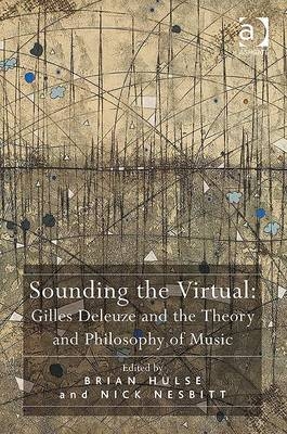 Sounding the Virtual: Gilles Deleuze and the Theory and Philosophy of Music -  Nick Nesbitt