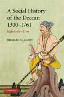 A Social History of the Deccan, 1300–1761 - Richard M. Eaton