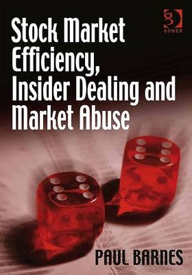 Stock Market Efficiency, Insider Dealing and Market Abuse -  Paul Barnes