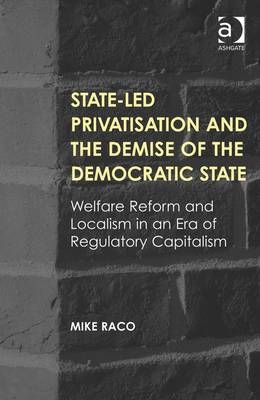 State-led Privatisation and the Demise of the Democratic State -  Mike Raco