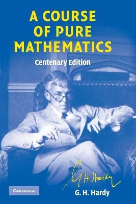 A Course of Pure Mathematics Centenary edition - G. H. Hardy