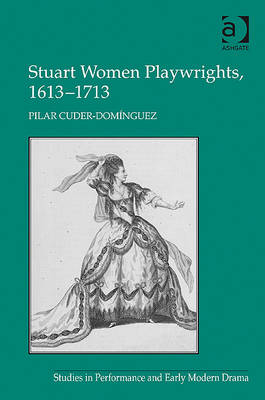 Stuart Women Playwrights, 1613-1713 -  Pilar Cuder-Dominguez