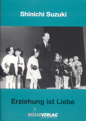 Erziehung ist Liebe - Shinichi Suzuki