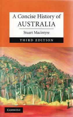 A Concise History of Australia - Stuart Macintyre