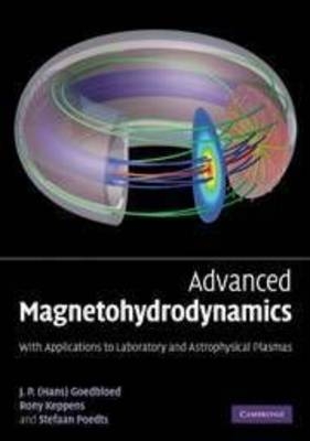 Advanced Magnetohydrodynamics - J. P. Goedbloed, Rony Keppens, Stefaan Poedts