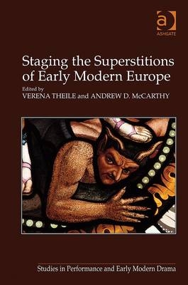 Staging the Superstitions of Early Modern Europe -  Andrew D. McCarthy