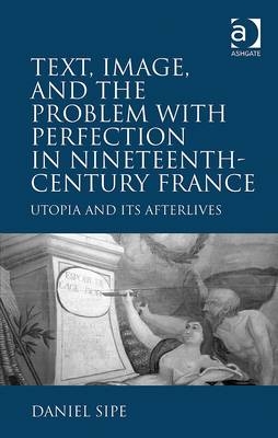 Text, Image, and the Problem with Perfection in Nineteenth-Century France -  Daniel Sipe