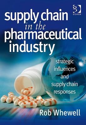 Supply Chain in the Pharmaceutical Industry -  Rob Whewell