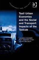 Taxi! Urban Economies and the Social and Transport Impacts of the Taxicab -  James Cooper,  Ray Mundy