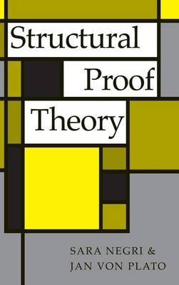 Structural Proof Theory - Sara Negri, Jan Von Plato